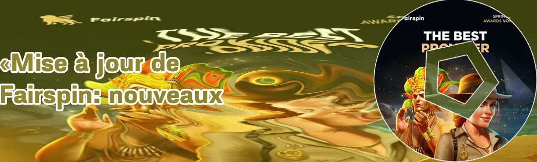 Derni&egrave;res actu fairspin