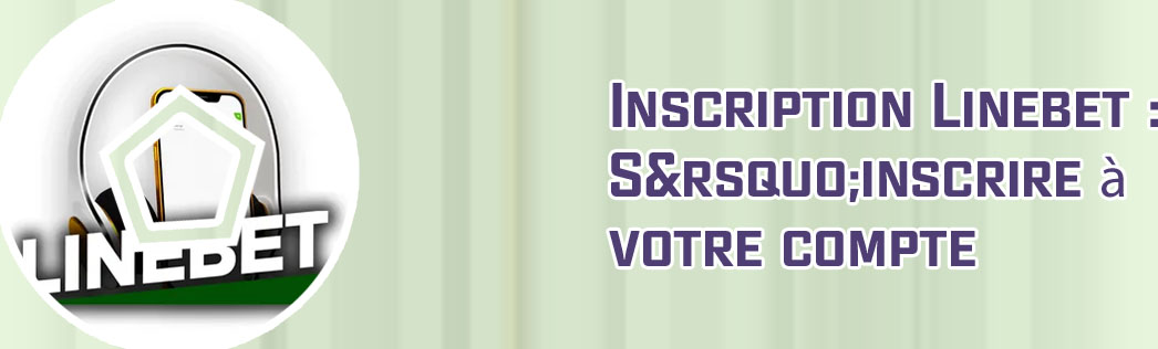 R&eacute;centes informations linebet